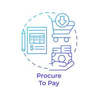 Procure to pay blue gradient concept icon. Supply chain management. Financial process. Round shape line illustration. Abstract idea. Graphic design. Easy to use in infographic, presentation vector