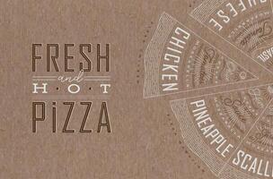 Poster featuring slices of various pizzas, with recipes and names showcased in fresh and hot lettering, drawn on a brown background. vector