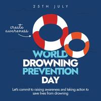 World Drowning prevention day 25th July. World drowning prevention day celebration banner, post with two lifebuoy rings to create awareness. The day is to remember lives lost due to drowning vector