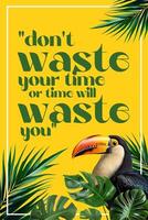 Don't Waste Your Time Quote template