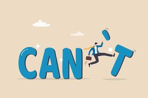 Motivation or inspiration that you can do it, courage or ambition to be success, self confidence to overcome challenge and solve problem concept, businessman kick away the word can't to be can. vector