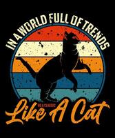 In a world full of trends be a classic like a cat, a Vintage t-shirt design vector