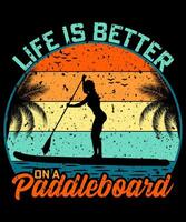 life is better on a paddleboard t-shirt design vector