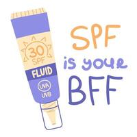 illustration with lettering phrase Spf is your Bff. Hand drawn isolated design of a sunscreen fluid to protect your skin. Funny text spf is your best friend forever. UV protection of the skin vector