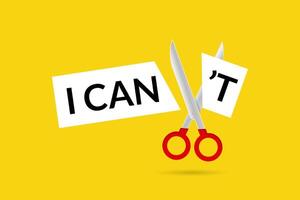 A scissor cut the words I can not. Goal achievement, positive mindset, possible, potential and self motivation, overcoming obstacles vector