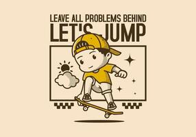 Leave all problems behind, Let's jump. Retro character illustration of a boy jumping on the skateboard vector