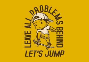 Leave all problems behind, Let's jump. Retro character illustration of a boy jumping on the skateboard vector
