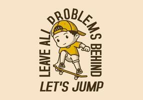Leave all problems behind, Let's jump. Retro character illustration of a boy jumping on the skateboard vector