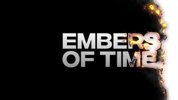 Embers of Time title with a burning text effect video