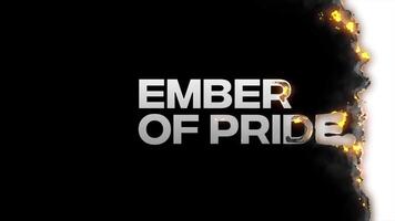 Ember of Pride title with a burning text effect video