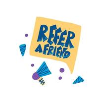 Refer a friend stylized quote. color text. vector