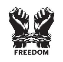 A pair of hands chained to a chain with the text words freedom illustration vector