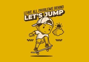Leave all problems behind, Let's jump. Retro character illustration of a boy jumping on the skateboard vector