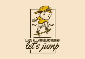 Leave all problems behind, Let's jump. Retro character illustration of a boy jumping on the skateboard vector