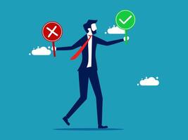 businessman holding two different signs, one with a tick and one with a cross vector