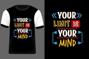 Your Only Limit is Your Mind Typography T Shirt Design vector
