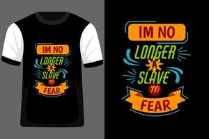 I m No Longer a Slave to Fear Typography T Shirt Design vector