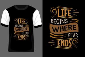 Life Begins Where Fear Ends Typography T Shirt Design vector