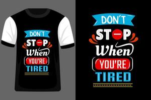 Don't Stop When You're Tired Typography T Shirt Design vector