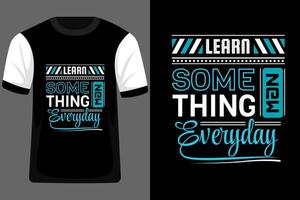 Learn Something New Everyday Typography T Shirt Design vector