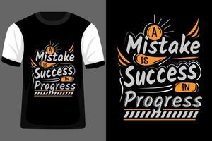A mistake is success in progress typography t shirt design vector