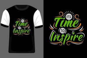 It's Time to Inspire Typography T Shirt Design vector
