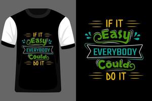 If it Easy Everybody Could do It Typography T Shirt Design vector