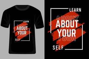 Learn About Your Self Quotes Typography T Shirt Design vector