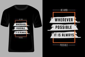 Be Kind Whenever Possible It is Always Possible Quotes T Shirt Design vector