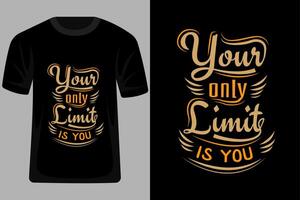 Your Only Limit is You Quotes Typography T Shirt Design vector
