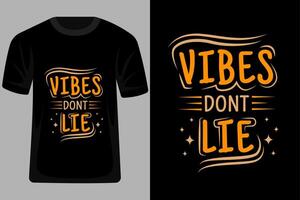 Vibes Dont Lie Quotes Typography T Shirt Design vector