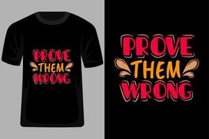 Prove them Wrong Quotes Typography T Shirt Design vector