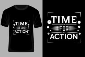 Time for Action Quotes Typography T Shirt Design vector