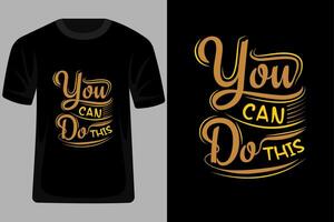 You Can Do this Quotes Typography T Shirt Design vector