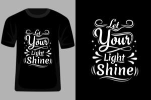 Let Your Light Shine Quotes Typography T Shirt Design vector
