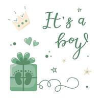 Hand drawn greeting card for the birth of a Boy. Color illustration with gifts, crown and hearts in green on a white background. Calligraphic lettering for cards, invitations and banners. vector
