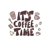 Its coffee time phrase. Hand drawn message. vector