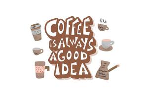 Coffee is always a good idea phrase. vector