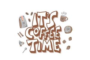 Its coffee time phrase. Hand drawn message. vector
