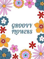 Groovy floral frame. Retro hippie quote. Hand-drawn doodle flowers with outline. Nostalgia peaceful concept. Good vibes only. Poster, flyer, card, cover design, background. vector