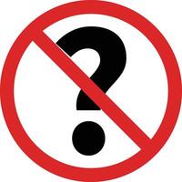 No question sign . No question allowed sign . Question ban prohibit icon vector