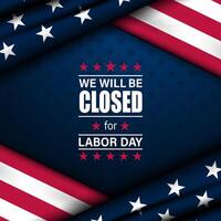 Happy Labor day with we will be closed text background illustration vector