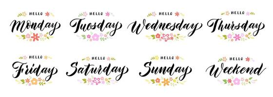 Hello week days lettering. Weekends and weekdays greeting text, positive day names calligraphy with floral ornaments set vector