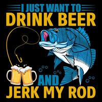 I JUST WANT TO DRINK BEER AND JERK MY ROD Fishing t shirt and mug design illustration vector