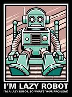 i'm lazy robot t-shirt vector