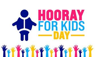 Hooray For Kids Day is observed every year in August. Holiday concept. Template for background, banner, card, poster, placard, design template with unique shapes with standard color. vector