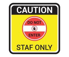 Caution, Do Not Enter, Staff Only, Information sign board. vector