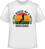 My dog makes me a better dog dad vector