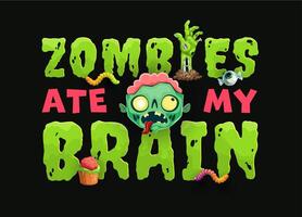 Halloween quote, Zombies Ate My Brains for holiday vector