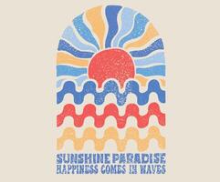 Sunshine paradise vibes t shirt print design. Sun vintage artwork. Abstract ocean wave. Happiness comes in wave. vector